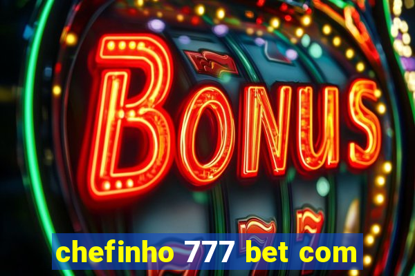 chefinho 777 bet com